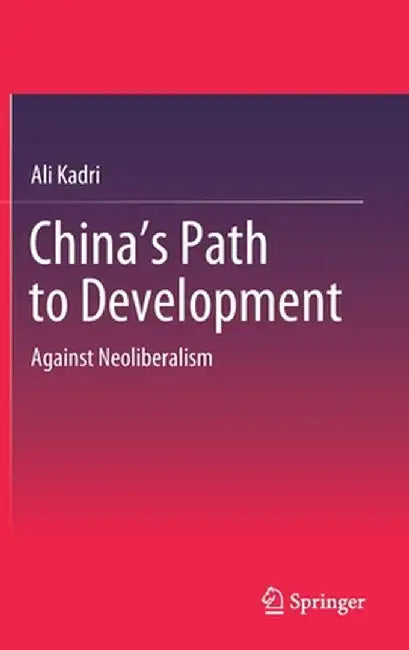 China's Path to Development: Against Neoliberalism by Ali Kadri