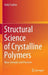 Structural Science of Crystalline Polymers: Basic Concepts and Practices by Kohji Tashiro