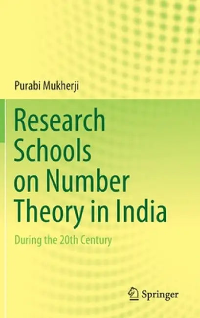 Research Schools on Number Theory in India: During the 20th Century by Purabi Mukherji