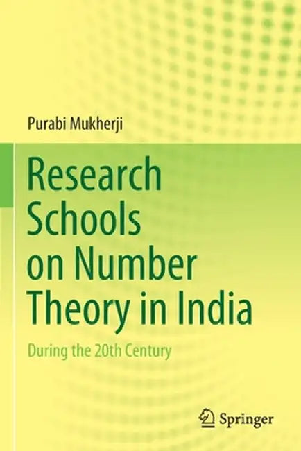 Research Schools on Number Theory in India: During the 20th Century by Purabi Mukherji