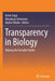 Transparency in Biology: Making the Invisible Visible by Kohei Soga