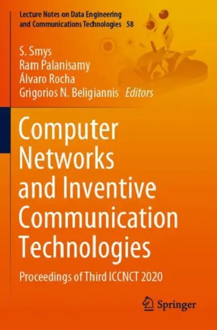 Computer Networks and Inventive Communication Technologies: Proceedings of Third ICCNCT 2020 by S. (EDT)/ Palanisamy, Ram (EDT)/ Rocha, Alvaro (EDT)/ Beligiannis, Grigorios N. (EDT) Smys