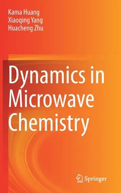 Dynamics in Microwave Chemistry by Kama Huang