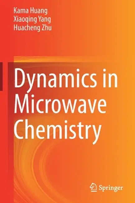 Dynamics in Microwave Chemistry by Kama Huang