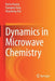 Dynamics in Microwave Chemistry by Kama Huang
