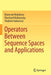 Operators Between Sequence Spaces and Applications by Bruno de Malafosse
