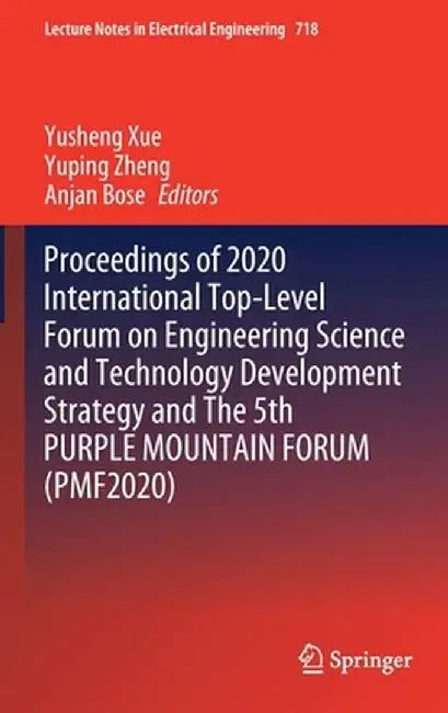 Proceedings of 2020 International Top-Level Forum on Engineering Science and Technology Development Strategy and the 5th Purple Mountain Forum (Pmf202 by Yusheng Xue