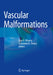 Vascular Malformations by Ajay K. Khanna