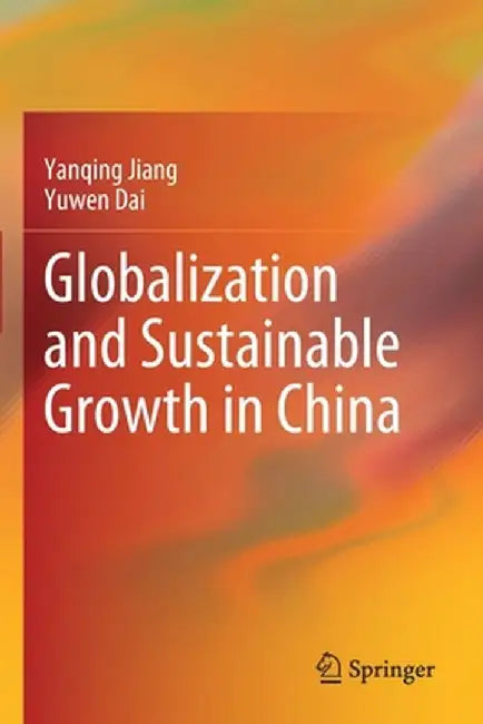 Globalization and Sustainable Growth in China by Yanqing Jiang