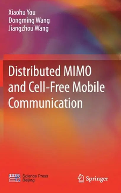 Distributed Mimo and Cell-Free Mobile Communication by Xiaohu You