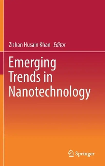 Emerging Trends in Nanotechnology by Zishan Husain Khan