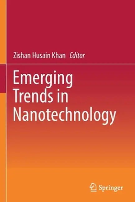 Emerging Trends in Nanotechnology by Zishan Husain Khan
