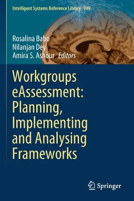 Workgroups Eassessment: Planning, Implementing and Analysing Frameworks by Rosalina Babo