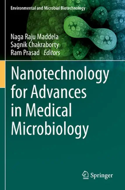 Nanotechnology for Advances in Medical Microbiology by Naga Raju Maddela