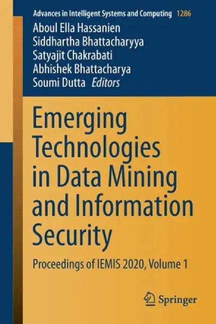 Emerging Technologies in Data Mining and Information Security: Proceedings of Iemis 2020, Volume 1 by Aboul Ella Hassanien