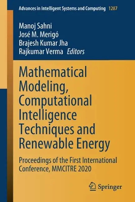 Mathematical Modeling, Computational Intelligence Techniques and Renewable Energy: Proceedings of the First International Conference, Mmcitre 2020 by Manoj Sahni
