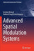 Advanced Spatial Modulation Systems by Anirban Bhowal