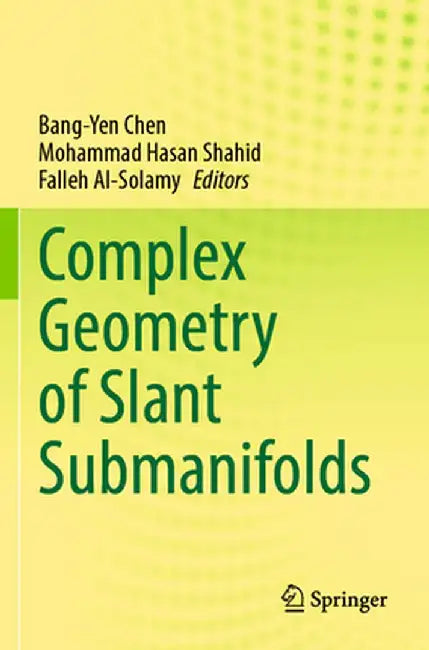 Complex Geometry of Slant Submanifolds by Bang-Yen Chen