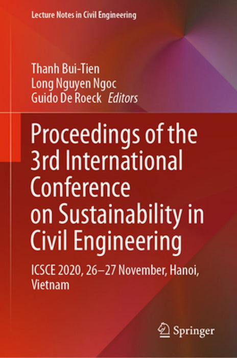 Proceedings of the 3rd International Conference on Sustainability in Civil Engineering: Icsce 2020, 26-27 November, Hanoi, Vietnam by Thanh Bui-Tien