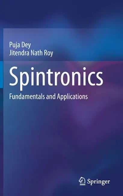 Spintronics: Fundamentals and Applications by Puja Dey