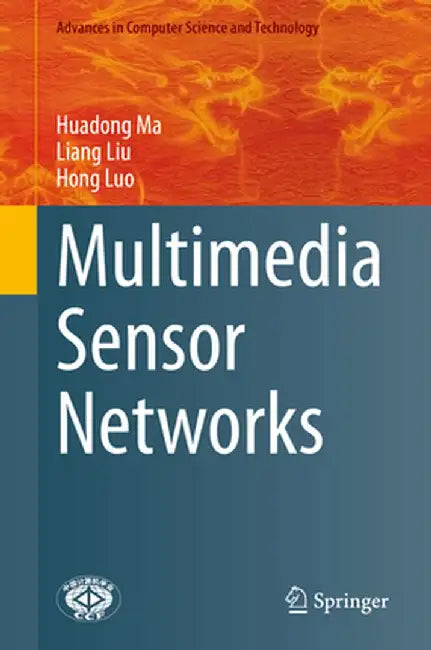 Multimedia Sensor Networks by Huadong Ma