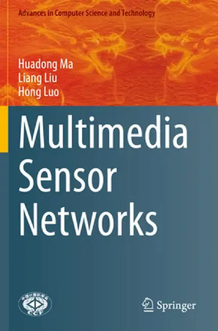 Multimedia Sensor Networks by Huadong Ma