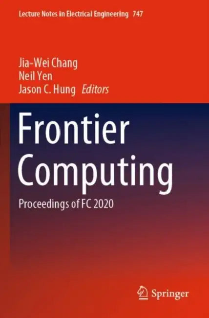 Frontier Computing: Proceedings of FC 2020 by Jia-Wei Chang