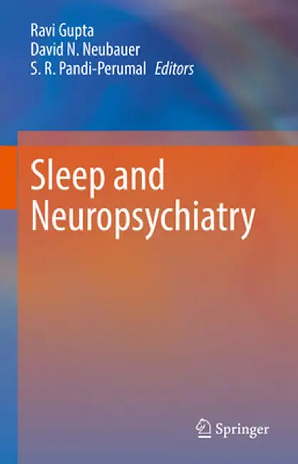 Sleep and Neuropsychiatric Disorders by Ravi Gupta