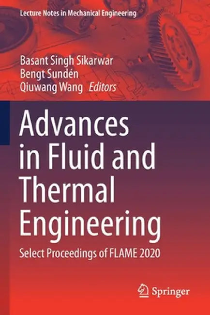 Advances in Fluid and Thermal Engineering: Select Proceedings of Flame 2020 by Basant Singh Sikarwar