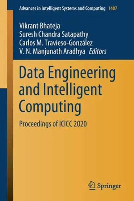 Data Engineering and Intelligent Computing: Proceedings of ICICC 2020 by Vikrant Bhateja