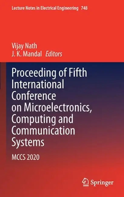 Proceeding of Fifth International Conference on Microelectronics, Computing and Communication Systems: McCs 2020 by Vijay Nath