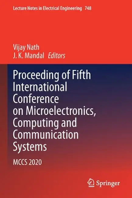 Proceeding of Fifth International Conference on Microelectronics, Computing and Communication Systems: McCs 2020 by Vijay Nath