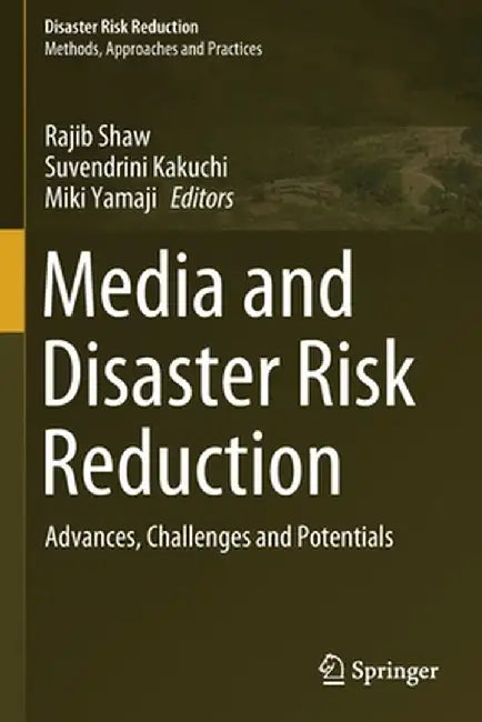 Media and Disaster Risk Reduction: Advances, Challenges and Potentials by Rajib Shaw