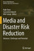 Media and Disaster Risk Reduction: Advances, Challenges and Potentials by Rajib Shaw