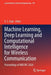 Machine Learning, Deep Learning and Computational Intelligence for Wireless Communication: Proceedings of Mdcwc 2020 by E. S. Gopi