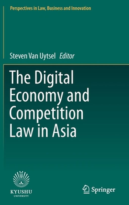 The Digital Economy and Competition Law in Asia by Steven Van Uytsel