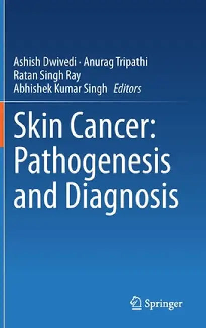 Skin Cancer: Pathogenesis and Diagnosis by Ashish Dwivedi