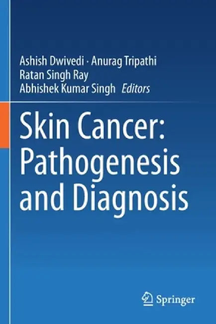 Skin Cancer: Pathogenesis and Diagnosis by Ashish Dwivedi