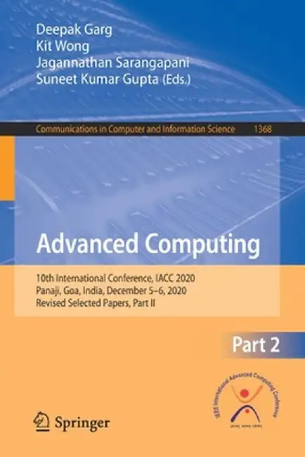 Advanced Computing: 10th International Conference, Iacc 2020, Panaji, Goa, India, December 5-6, 2020, Revised Selected Papers, Part II by Deepak Garg