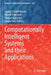 Computationally Intelligent Systems and Their Applications by Jagdish Chand Bansal