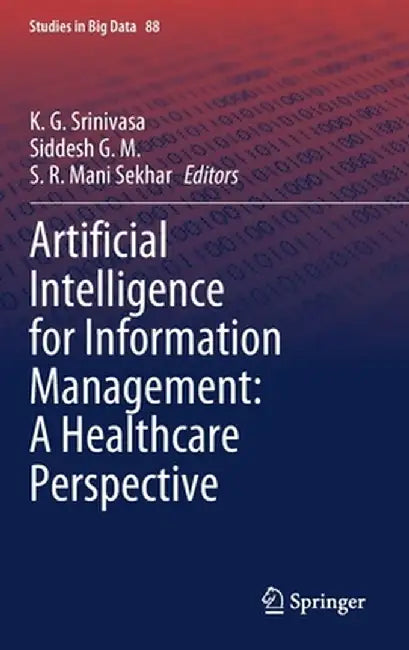 Artificial Intelligence for Information Management: A Healthcare Perspective by K. G. Srinivasa