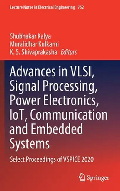 Advances in Vlsi, Signal Processing, Power Electronics, Iot, Communication and Embedded Systems: Select Proceedings of Vspice 2020 by Shubhakar Kalya