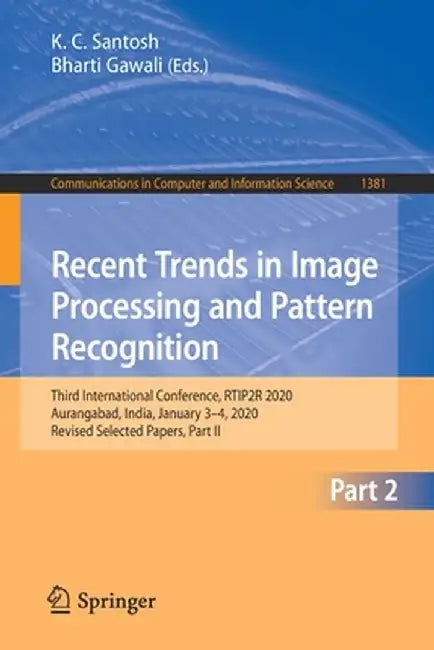 Recent Trends in Image Processing and Pattern Recognition: Third International Conference, Rtip2r 2020, Aurangabad, India, January 3-4, 2020, Revised by K. C. Santosh