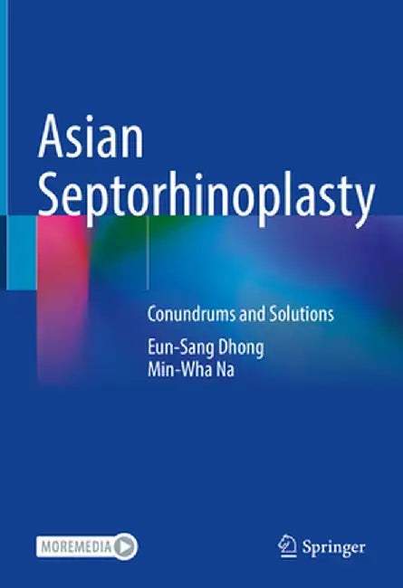Asian Septorhinoplasty: Conundrums and Solutions by Eun-Sang Dhong