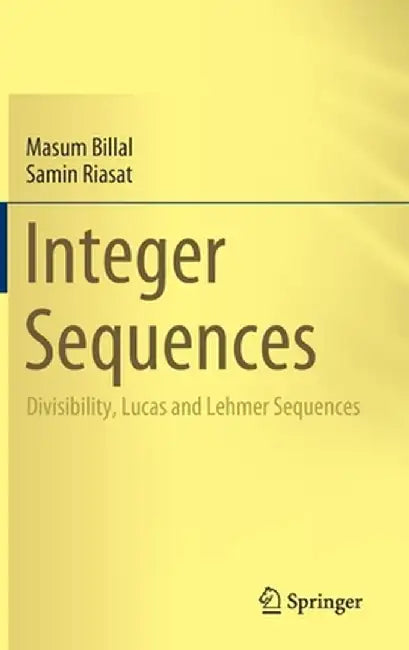 Integer Sequences: Divisibility, Lucas and Lehmer Sequences by Masum Billal