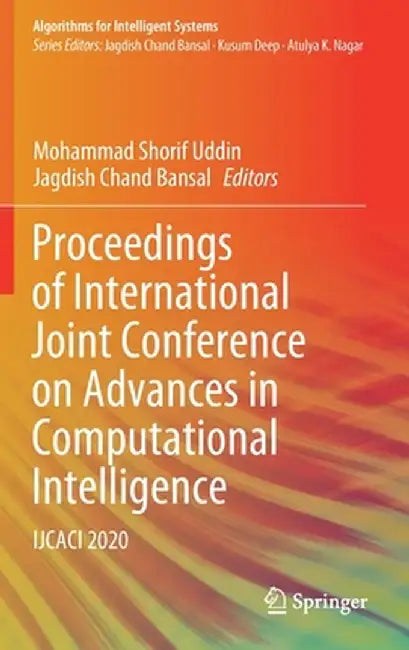 Proceedings of International Joint Conference on Advances in Computational Intelligence: Ijcaci 2020 by Mohammad Shorif Uddin