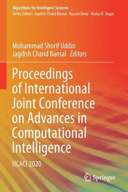 Proceedings of International Joint Conference on Advances in Computational Intelligence: Ijcaci 2020 by Mohammad Shorif Uddin