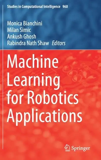 Machine Learning for Robotics Applications by Monica Bianchini