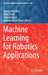Machine Learning for Robotics Applications by Monica Bianchini