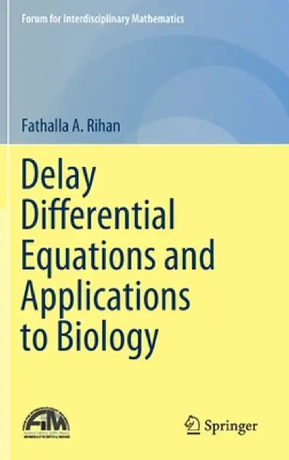 Delay Differential Equations and Applications to Biology by Fathalla A. Rihan